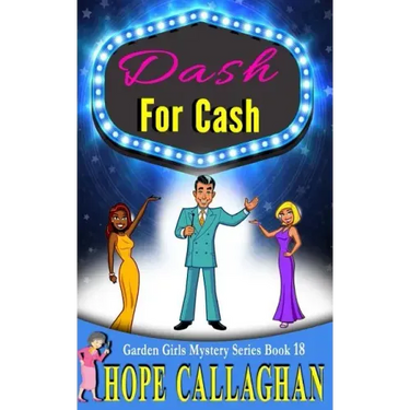 Dash For Cash: A Garden Girls Cozy Mystery