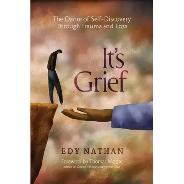 It's Grief: The Dance of Self-Discovery Through Trauma and Loss