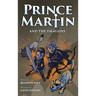 Prince Martin and the Dragons: A Classic Adventure Book About a Boy, a Knight, & the True Meaning of Loyalty