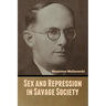 Sex and Repression in Savage Society