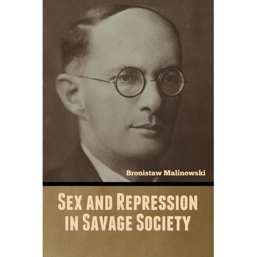Sex and Repression in Savage Society
