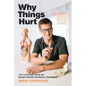 Why Things Hurt: Life Lessons from an Injury-prone Physical Therapist