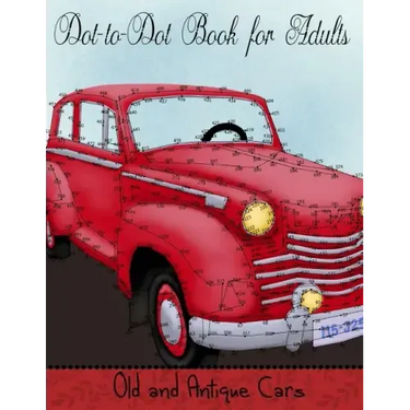 Dot to Dot Book for Adults: Old and Antique Cars: Connect the Dot Puzzle Book for Adults