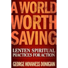 A World Worth Saving: Lenten Spiritual Practices for Action