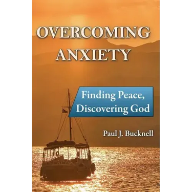 Overcoming Anxiety: Finding Peace, Discovering God