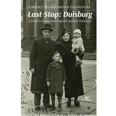 Last Stop: Duisburg A family's escape from Pogroms and the Holocaust