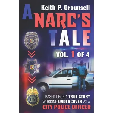 A Narc's Tale: Vol. 1 of 4