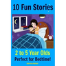 Kids Book: 10 Fun Stories (Girls & Boys Good Bedtime Stories 2-5) A Read to Your Child Book and an Early Reader for Beginner Read