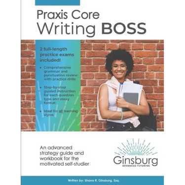 Praxis Core Writing Boss (5722): An advanced strategy guide and workbook for the motivated self-studier