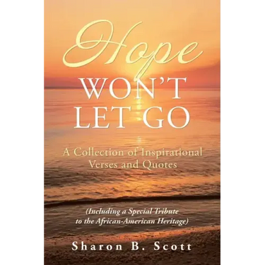 Hope Won't Let Go: A Collection of Inspirational Verses and Quotes