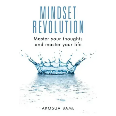 Mindset Revolution: Master your thoughts and master your life