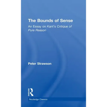 The Bounds of Sense: An Essay on Kant's Critique of Pure Reason