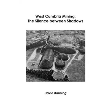 West Cumbria Mining: The Silence between Shadows
