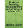 Blockchain Technology Basics: Blockchain cryptography and cybersecurity