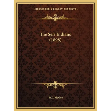 The Seri Indians (1898)