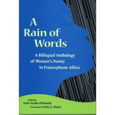A Rain of Words: A Bilingual Anthology of Women's Poetry in Francophone Africa