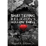 Shattering Religion's Hollow Shell