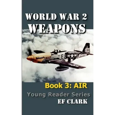 World War 2 Weapons Book 3: Air