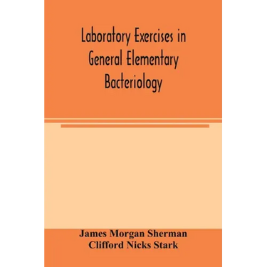 Laboratory exercises in general elementary bacteriology