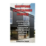 Shipping Container Homes: Lessons How to Build a Shipping Container Home Quickly and Save Money