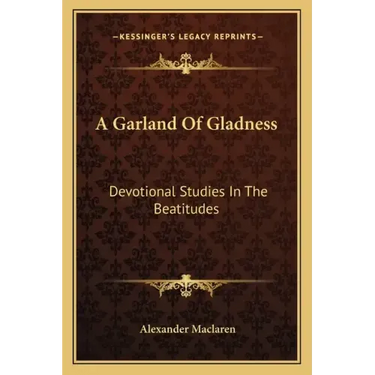A Garland of Gladness: Devotional Studies in the Beatitudes