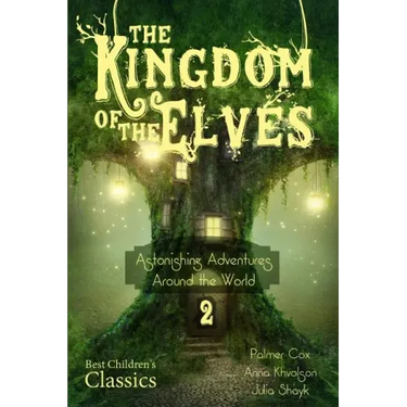 The Kingdom of the Elves: Astonishing Adventures Around the World