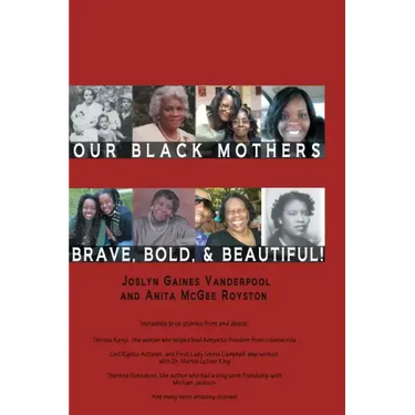 Our Black Mothers, Brave, Bold and Beautiful