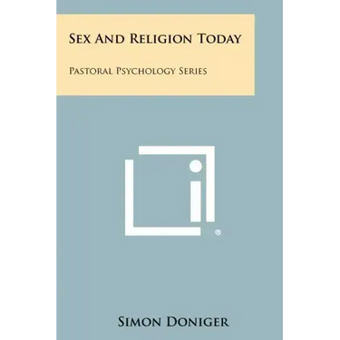 Sex and Religion Today: Pastoral Psychology Series