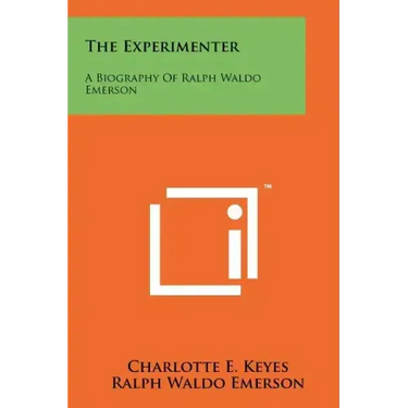 The Experimenter: A Biography Of Ralph Waldo Emerson