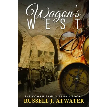 Wagons West: (The Cowan Family Saga - Book 1)