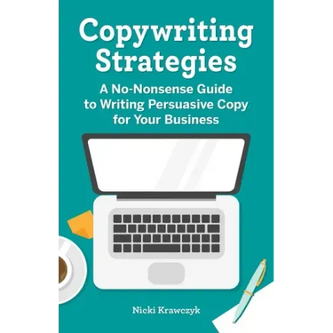 Copywriting Strategies: A No-Nonsense Guide to Writing Persuasive Copy for Your Business