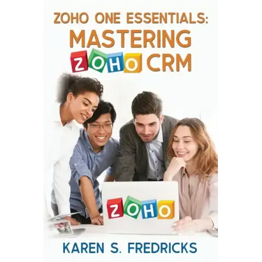 Zoho One Essentials: Mastering Zoho CRM