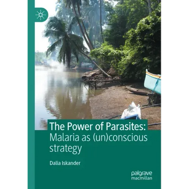 The Power of Parasites: Malaria as (Un)Conscious Strategy