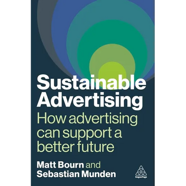 Sustainable Advertising: How Advertising Can Support a Better Future