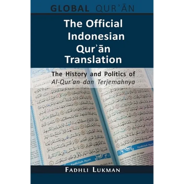 The Official Indonesian Qurʾān Translation: The History and Politics of Al-Qur'an dan Terjemahnya