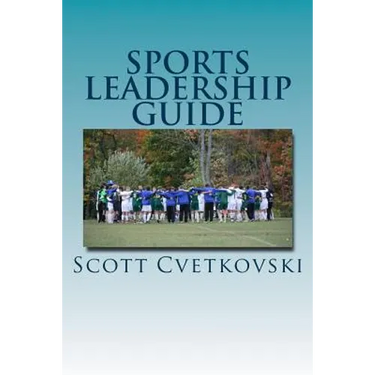Sports Leadership Guide: The Art of Emotional Intelligence and Leadership in Athletics