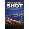Take your Best Shot: The Illustrated Beginner's Guide to Digital Photography