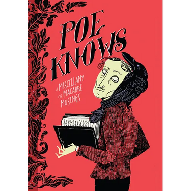 Poe Knows: A Miscellany of Macabre Musings