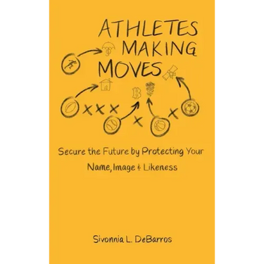 Athletes Making Moves: Secure the Future by Protecting Your Name, Image, and Likeness