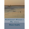 Parkinson's Disease i: My story