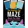 The Insanely Fun Maze Book For Kids: Over 60 Original Illustrations with Space, Underwater, Jungle, Food, Monster, and Robot Themes