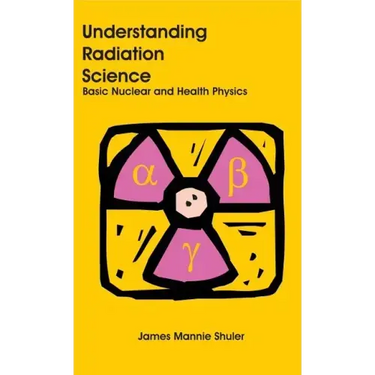 Understanding Radiation Science: Basic Nuclear and Health Physics