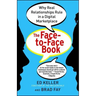 Face-To-Face Book: Why Real Relationships Rule in a Digital Marketplace
