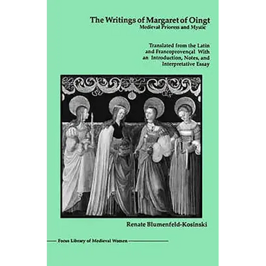 The Writings of Margaret of Oingt: Medieval Prioress and Mystic