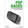 PSP Hacks: Tips & Tools for Your Mobile Gaming and Entertainment Handheld
