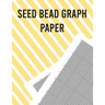 Seed Bead Graph Paper: Beading Graph Paper for designing your own unique bead patterns