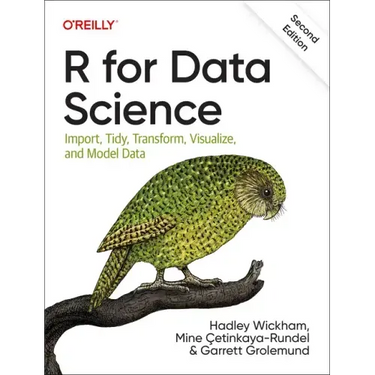 R for Data Science: Import, Tidy, Transform, Visualize, and Model Data