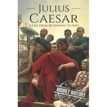 Julius Caesar: A Life From Beginning to End