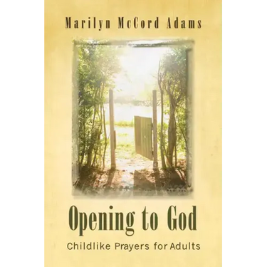 Opening to God: Childlike Prayers for Adults