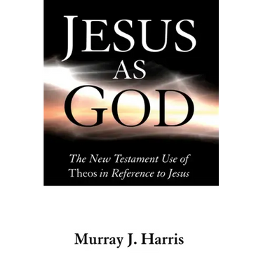 Jesus as God: The New Testament Use of Theos in Reference to Jesus